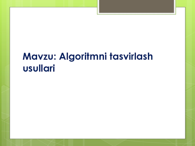 Презентация Algoritmning tasvirlash usullari