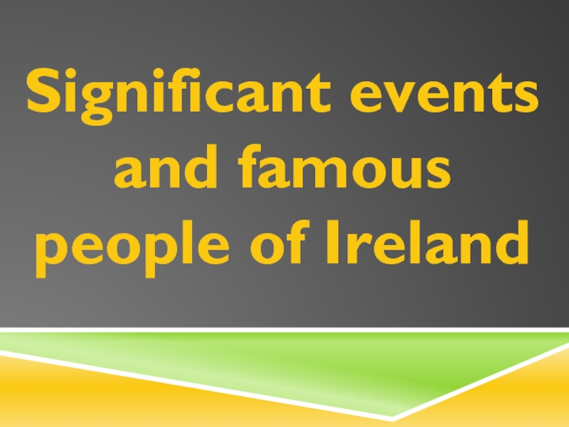 Significant events and famous people of Ireland