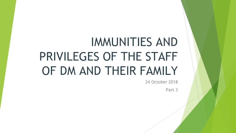 IMMUNITIES AND PRIVILEGES OF THE STAFF OF DM AND THEIR FAMILY
