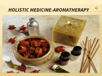 Holistic Medicine - Aromatherapy