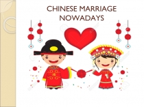 CHINESE MARRIAGE NOWADAYS