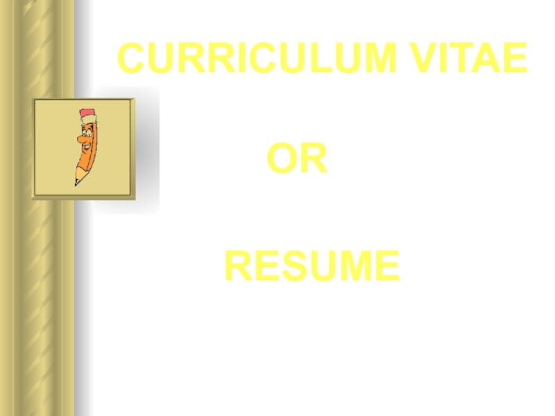 Curriculum Vitae or Resume