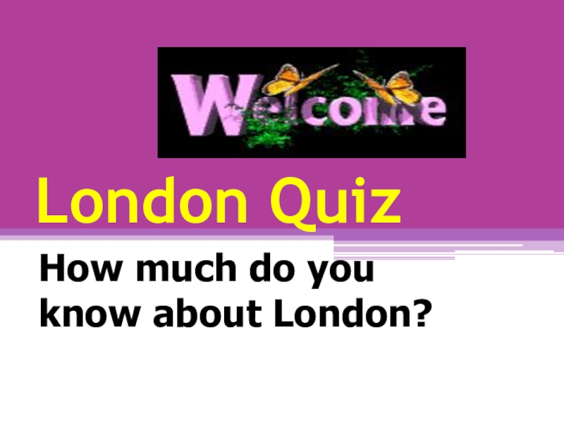 Презентация How much do you know about London?