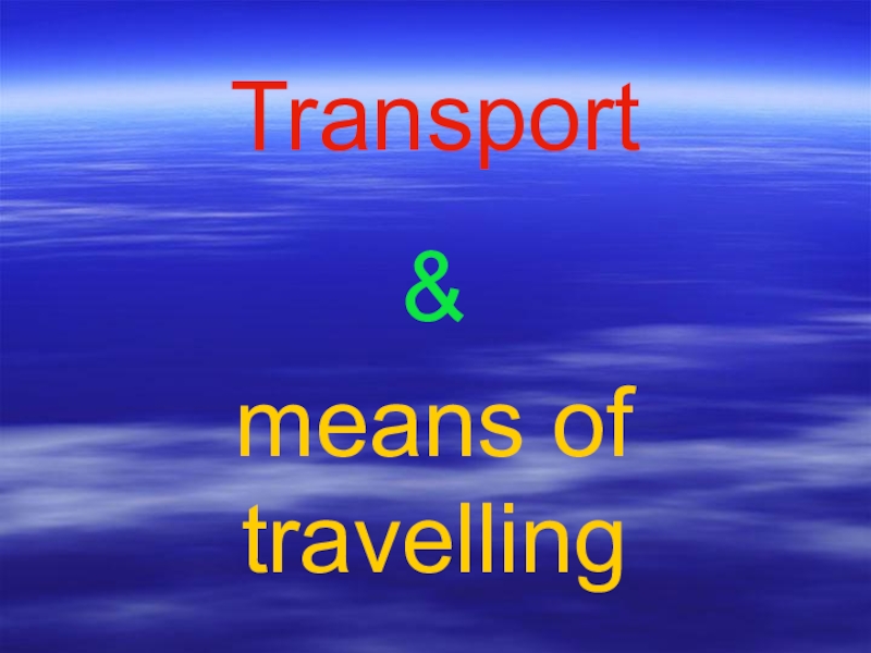 Transport and means of travelling