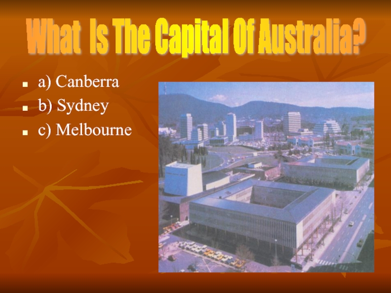 a) Canberrab) Sydneyc) MelbourneWhat Is The Capital OfAustralia?