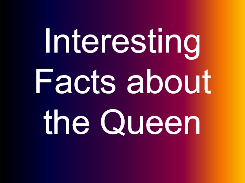 Interesting Facts about the Queen
