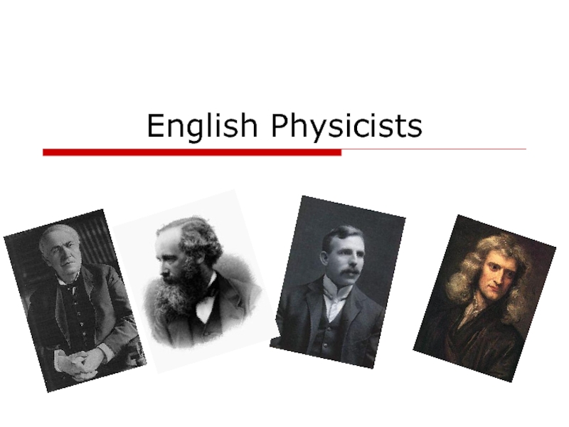 Презентация English Physicists