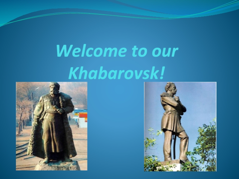 Welcome to our Khabarovsk