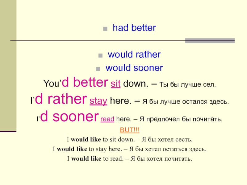 I had better. I'D rather i'd better. Had better.