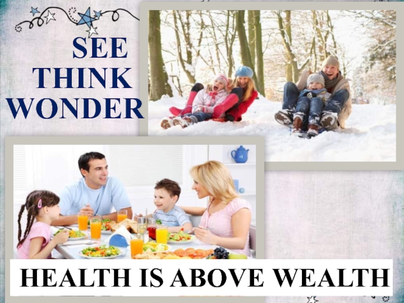 Презентация Health is above wealth 7 класс