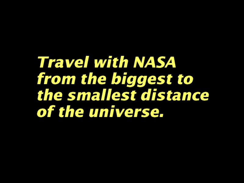 Travel with NASA from the biggest to the smallest distance of the universe
