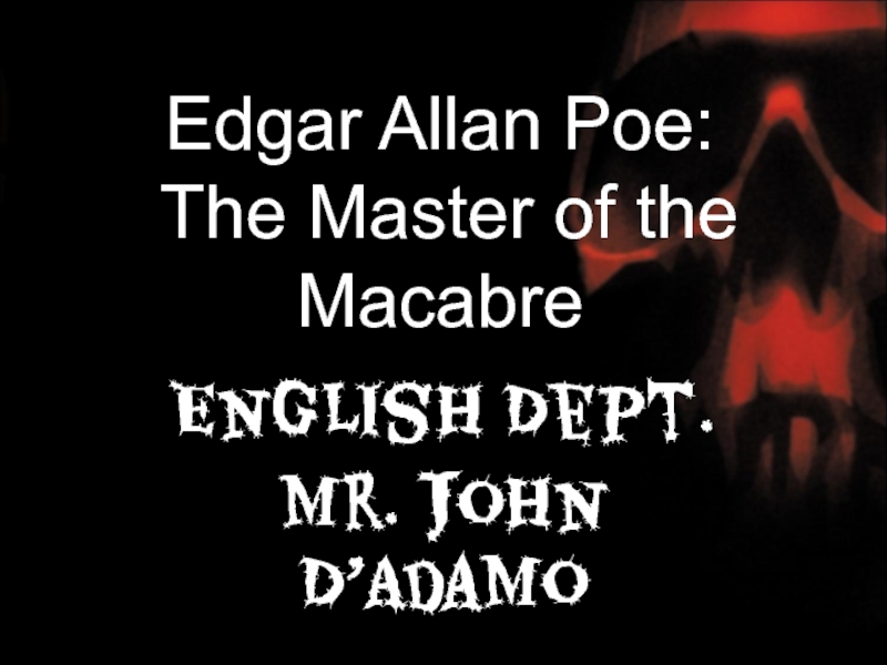 Edgar Allan Poe: The Master of the Macabre
