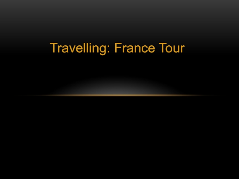 T ravelling : France Tour