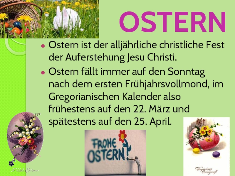 OSTERNOstern ist der alljährliche christliche Fest der Auferstehung Jesu Christi. Ostern fällt immer auf den Sonntag nach
