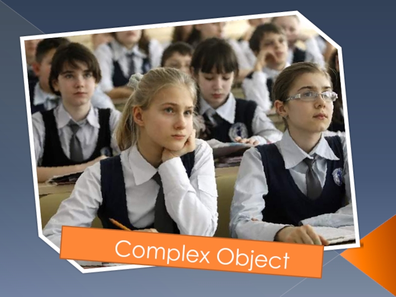 Презентация Complex Object 7 класс