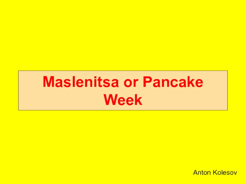 Презентация Maslenitsa or Pancake Week 5 класс