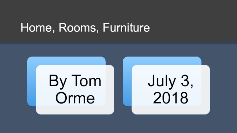 Презентация Home, Rooms, Furniture