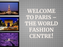Welcome to Paris – the world fashion centre!