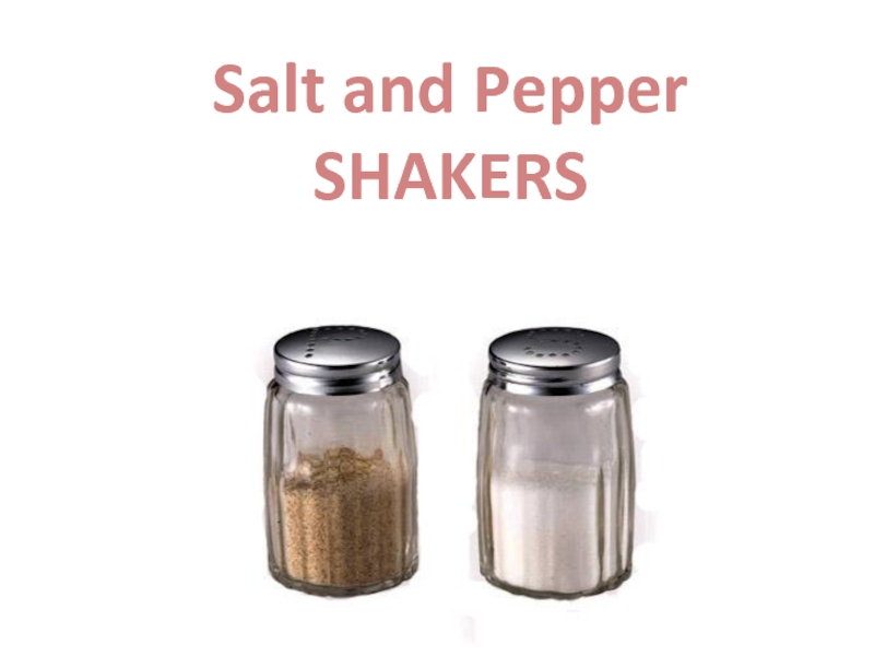 Презентация Salt and Pepper Shakers