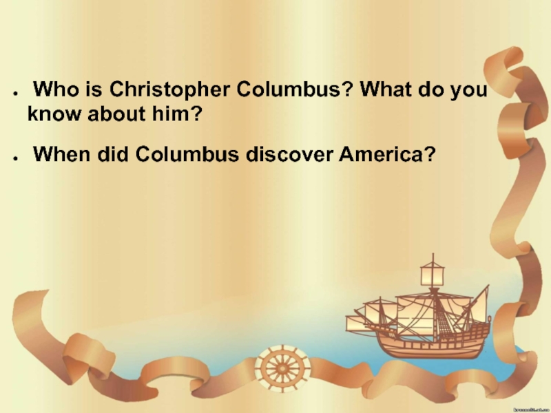 Who is Christopher Columbus? What do you know about him? When did Columbus discover America?