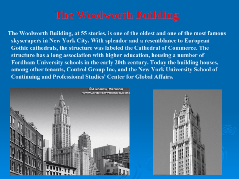 The Woolworth Building  The Woolworth Building, at 55 stories, is one of the oldest and one