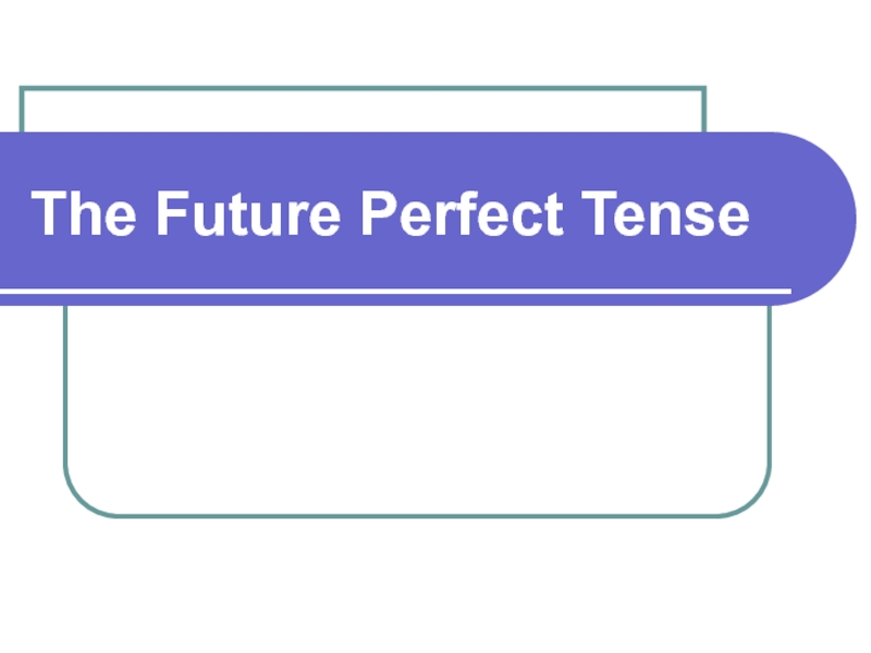 the-future-perfect-tense