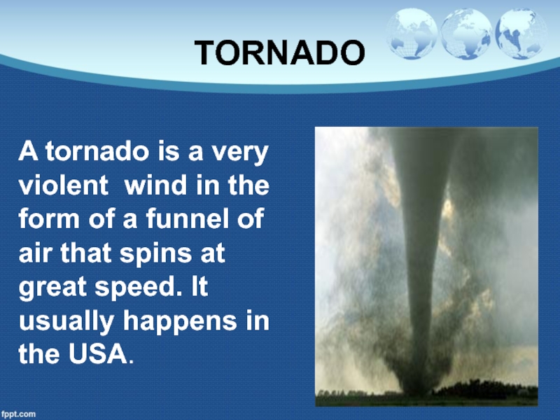 Tornadoes are very