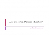 As I understand “media education”