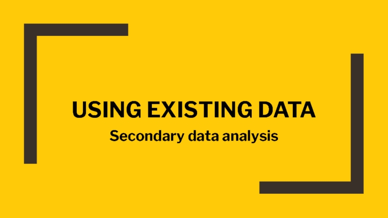 Презентация Using existing data
