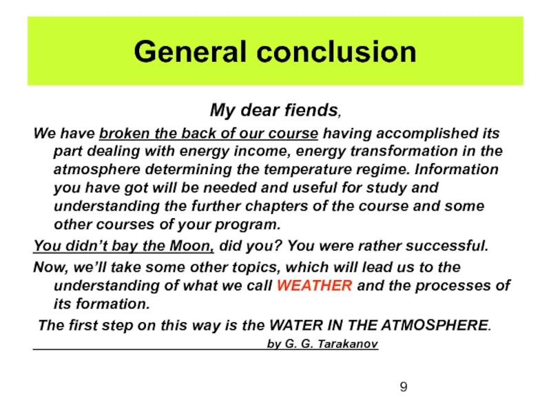 General conclusionMy dear fiends,We have broken the back of our course having accomplished its part dealing with