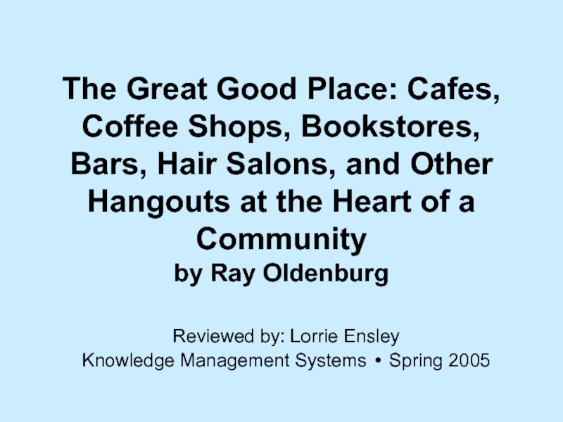 The Great Good Place: Cafes, Coffee Shops, Bookstores, Bars, Hair Salons, and