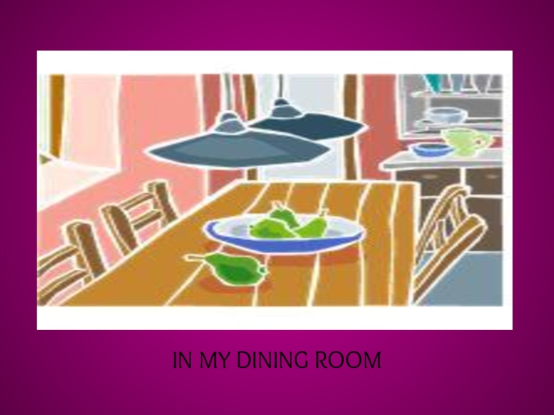 THIS IS MY HOUSE 5 IN MY DINING ROOM IN MY DINING ROOM