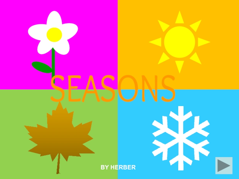 SEASONS
BY HERBER