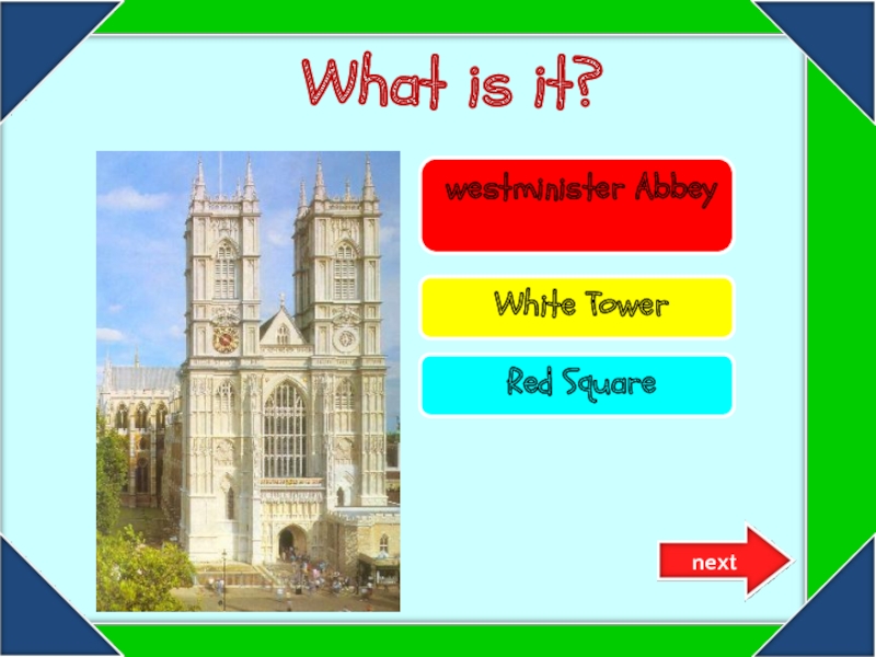 Try again!Try again!Well done! westminister Abbey White Tower Red Square What is it?