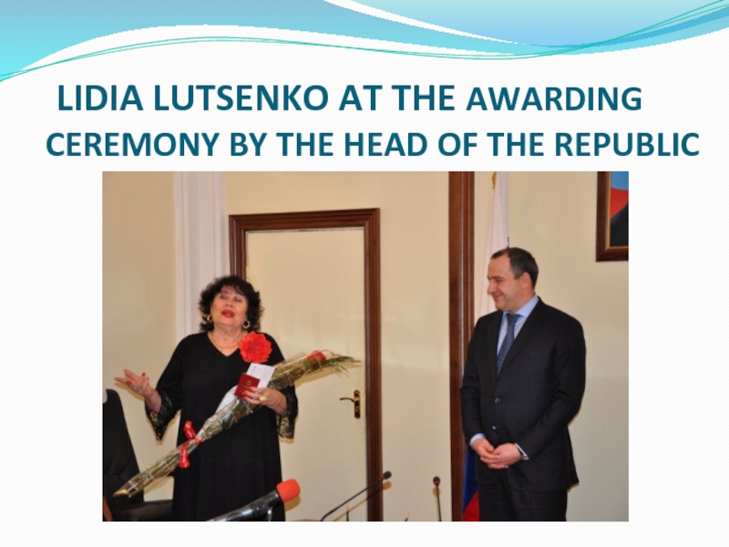 LIDIA LUTSENKO AT THE AWARDING CEREMONY BY THE HEAD OF THE REPUBLIC
