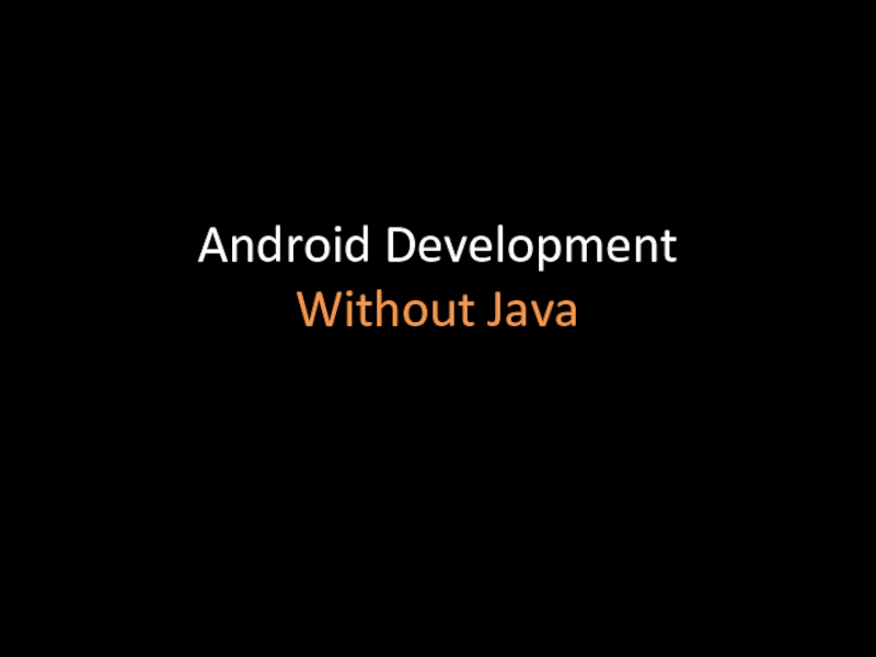 Android Development Without Java