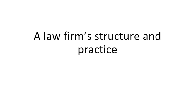 A law firm’s structure and practice
