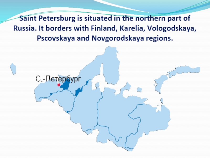 St petersburg is situated. Northern border of Russia?. Where is St Petersburg situated. St. Petersburg is situated in the State of.