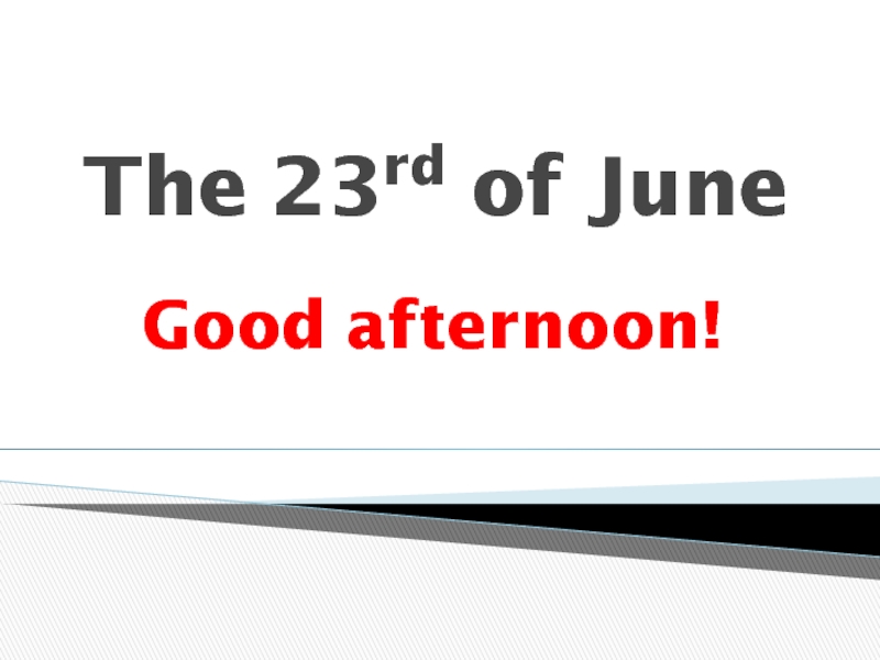 The 23 rd of June