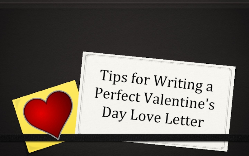 Tips for Writing a Valentine's Day Love Letter