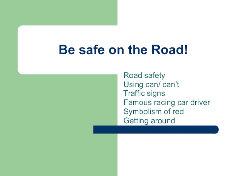 Презентация Be safe on the Road!