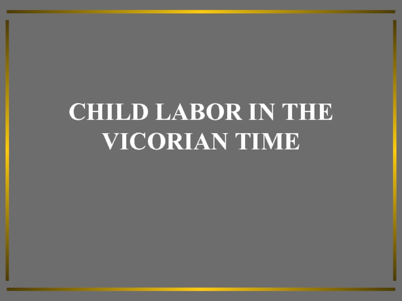 CHILD LABOR IN THE VICORIAN TIME
