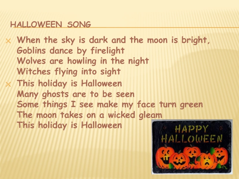 halloween songWhen the sky is dark and the moon is bright, Goblins dance by firelight Wolves are