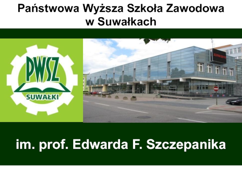 im. prof. Edwarda F. Szczepanika
Państwowa Wyższa Szkoła Zawodowa w Suwałkach