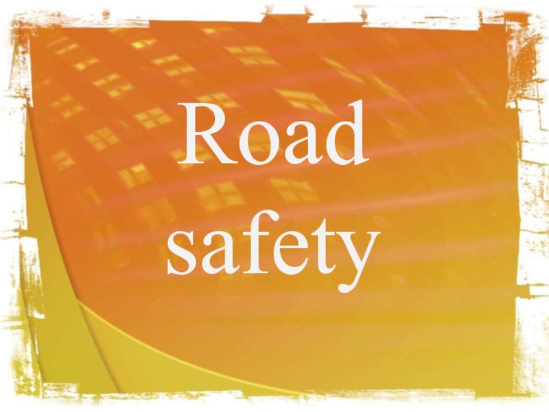 Презентация Road safety