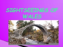 SIGHTSEEINGS OF WALES