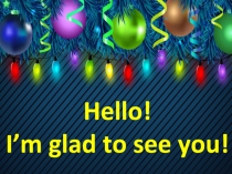 Hello!
I’m glad to see you!