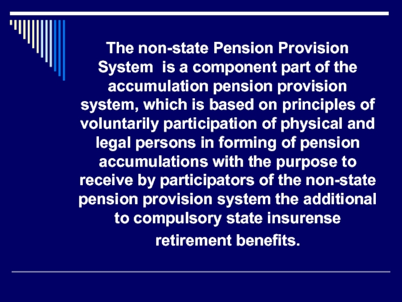 The non-state Pension Provision System is a component part of the accumulation pension provision system, which is