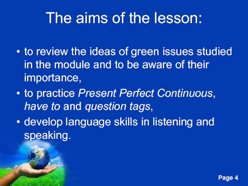 The aims of the lesson:to review the ideas of green issues studied in the module and to