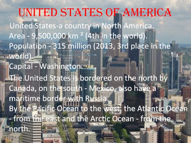 United States of America  United States-a country in North America. Area - 9,500,000 km ² (4th